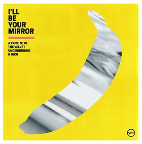 'I'll Be Your Mirror' - A Tribute To The Velvet Underground