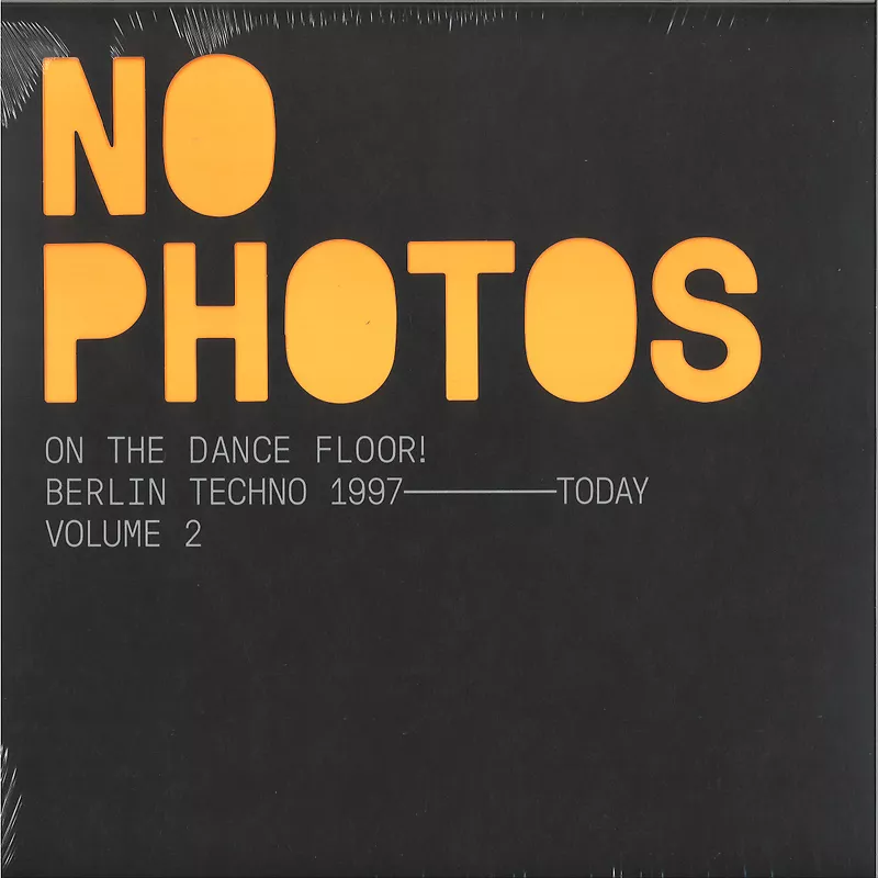 No Photos On The Dancefloor! Berlin Techno 1992-2006: Volume 2