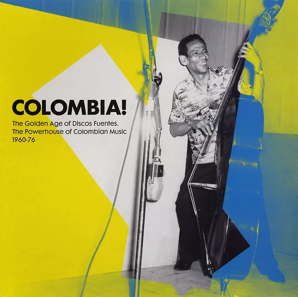 Colombia! (The Golden Age Of Discos Fuentes, The Powerhouse Of Colombian Music 1960-76)