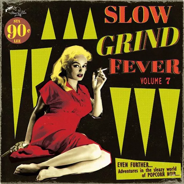 Slow Grind Fever Volume 7 (Even Further... Adventures In The Sleazy World Of Popcorn Noir...)