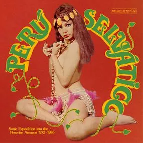 P?ru Selv?tico - Sonic Expedition Into The Peruvian Amazon 1972 - 1986
