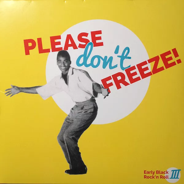 Please Don't Freeze (Early Black Rock'n Roll III)