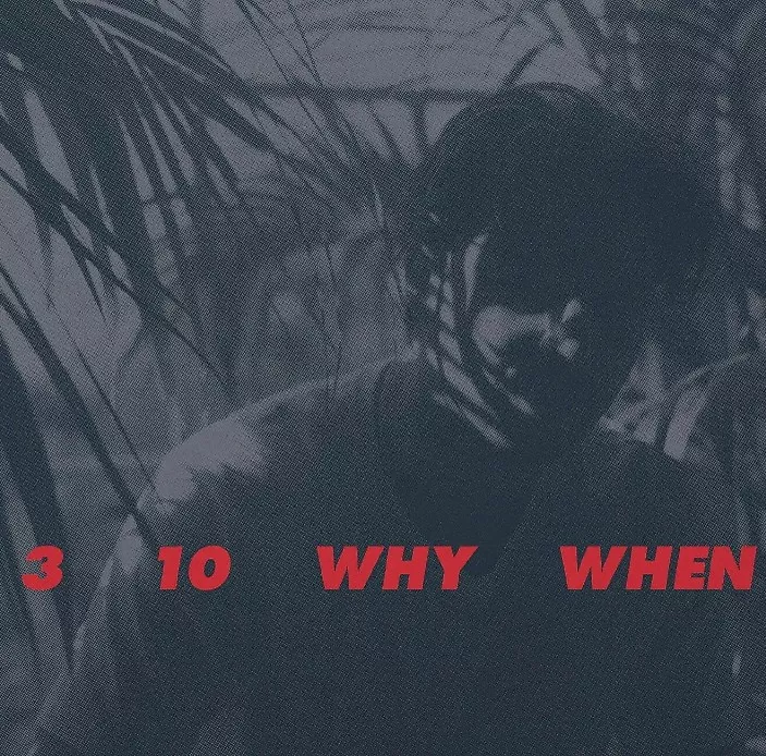 3,10, Why, When - Clear vinyl