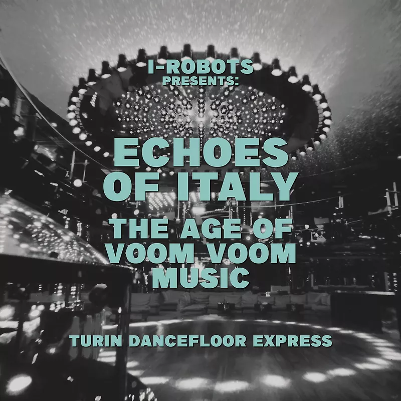 Echoes Of Italy - Turin Dancefloor Express, The Age Of Voom Voom Music