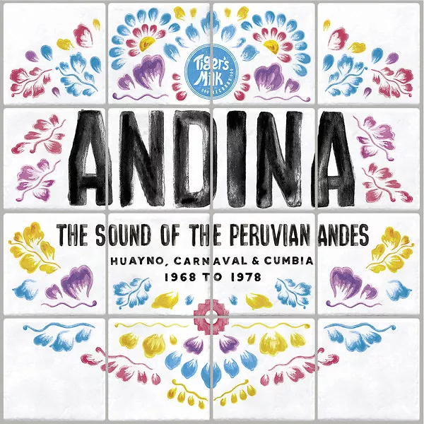 ANDINA: Huayno, Carnaval and Cumbia - The Sound of the Peruvian Andes 1968?-?1978