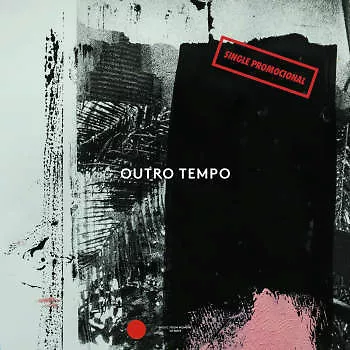 Outro Tempo Single Promocional: Electronic and Contemporary Music from Brazil, 1984-1996