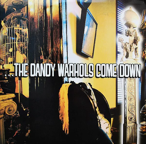 ...The Dandy Warhols Come Down