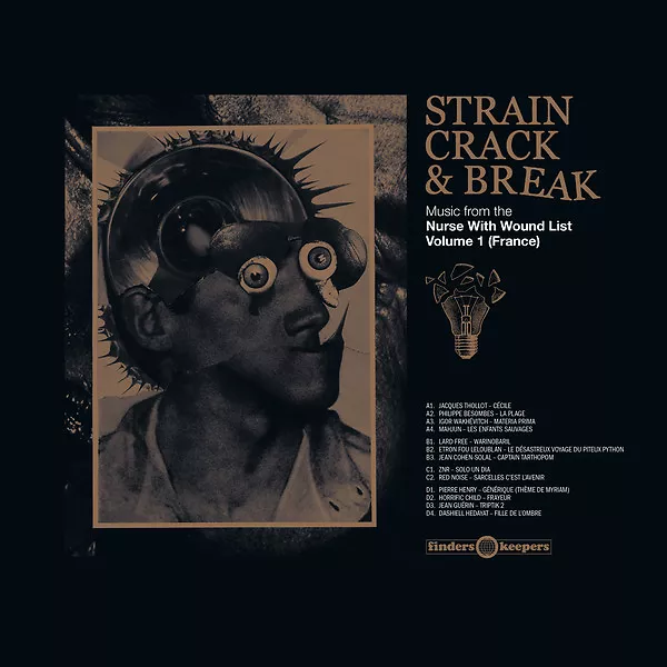 Strain, Crack & Break: Music From The Nurse With Wound List Volume 1 (France)