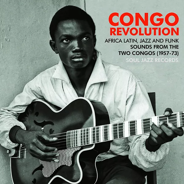 Congo Revolution ? Revolutionary and Evolutionary Sounds from the Two Congos 1955-62