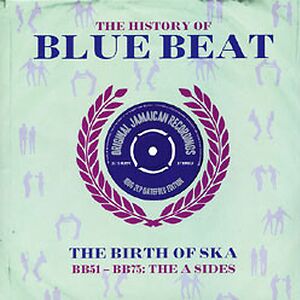 The History Of Blue Beat - The Birth Of Ska BB51 - BB75 A Sides by Various
