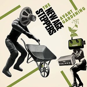 Avant Gardening by New Age Steppers