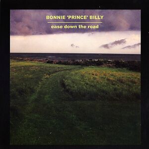 Ease Down The Road by Bonnie "Prince" Billy