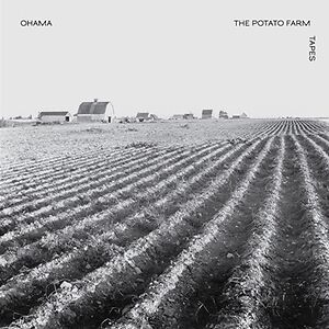 The Potato Farm Tapes by Ohama