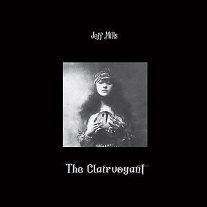 The Clairvoyant by Jeff Mills