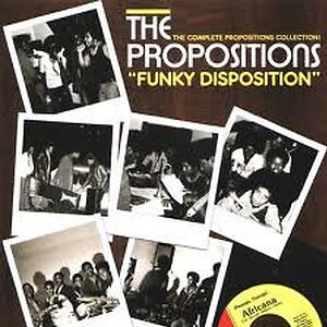 "Funky Disposition" - The Complete Propositions Collection! by The Propositions
