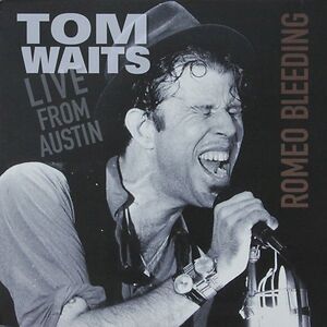 Live From Austin (Romeo Bleeding) by Tom Waits