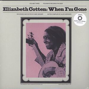 Volume 3: When I'm Gone by Elizabeth Cotten
