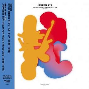 Heisei No Oto - Japanese Left-Field Pop From The CD Age (1989-1996) by Various