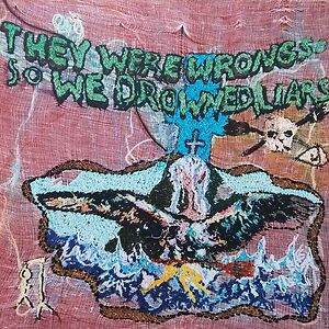 They Were Wrong, So We Drowned by Liars