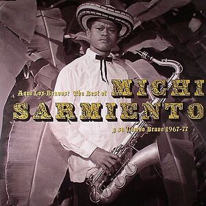 Aqui Los Bravos! The Best Of Michi Sarmiento Y Su Combo Bravo 1967-77 by Michi Sarmiento y sus Bravos