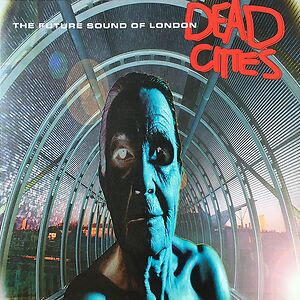 Dead Cities by The Future Sound Of London