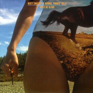 Must Be Blind by Matt Sweeney & Bonnie 'Prince' Billy