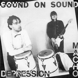 Macho / Depression by Sound On Sound