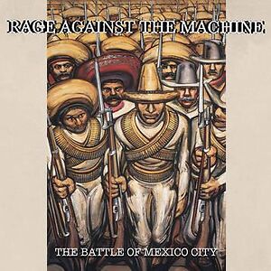 The Battle Of Mexico City  by Rage Against The Machine