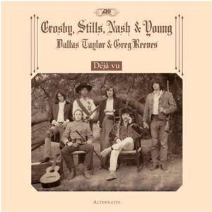 Deja Vu Alternates by Crosby, Stills & Nash