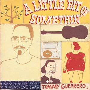 A Little Bit Of Somethin' by Tommy Guerrero