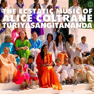 The Ecstatic Music Of Alice Coltrane Turiyasangitananda by Alice Coltrane