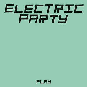 Play by Electric Party
