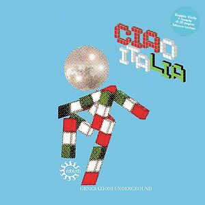 Ciao Italia - Generazione Underground by Various