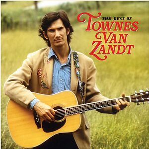 The Best Of Townes Van Zandt by Townes Van Zandt