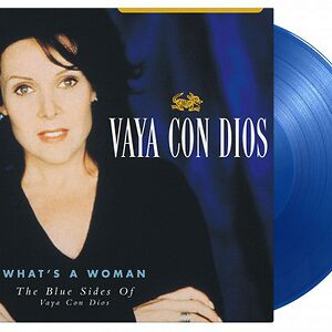 What's A Woman - The Blue Sides Of Vaya Con Dios by Vaya Con Dios