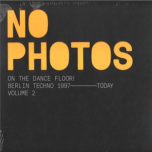 No Photos On The Dancefloor! Berlin Techno 1992-2006: Volume 2 by Various