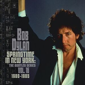 Springtime In New York - The Bootleg Series Vol. 16 - 1980-1985 by Bob Dylan