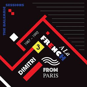 A La French The Balearic Sessions 1987-1992 - 3 by Dimitri From Paris
