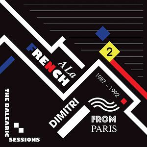 A La French The Balearic Sessions 1987-1992 - 2 by Dimitri From Paris