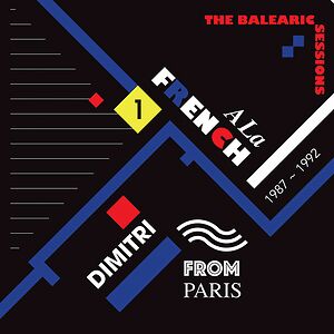 A La French The Balearic Sessions 1987-1992 - 1 by Dimitri From Paris