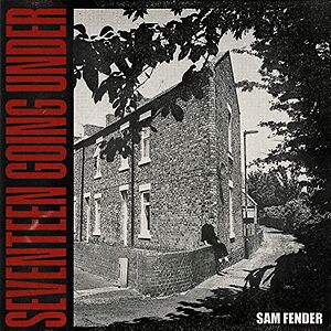 Seventeen Going Under by Sam Fender