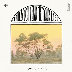 Could You Lend Me Your Eyes by Camille Camille
