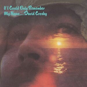 If I Could Only Remember My Name - 50th Anniversary edition by David Crosby