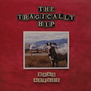Road Apples by The Tragically Hip