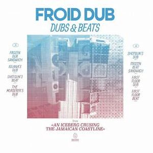 Dubs & Beats From An Iceberg Cruising The Jamaican Coastline by Froid Dub