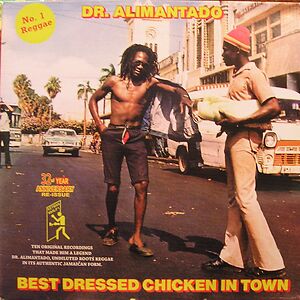 Best Dressed Chicken In Town by Dr. Alimantado