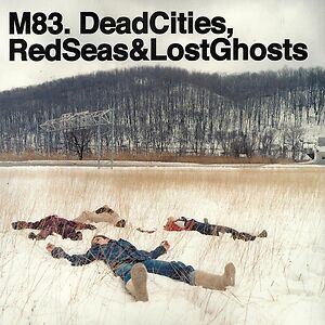 Dead Cities, Red Seas & Lost Ghosts by M83