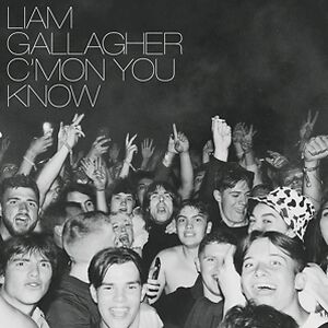 C'mon You Know by Liam Gallagher