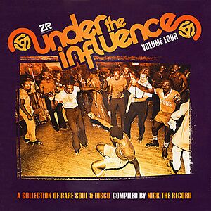 Under The Influence Volume Four (A Collection Of Rare Soul & Disco) by Nick The Record