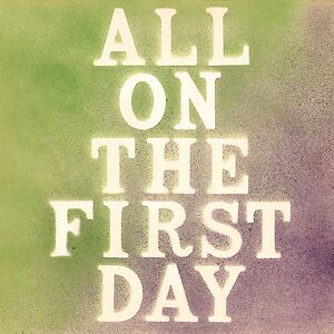 All On The First Day by Tony, Caro & John